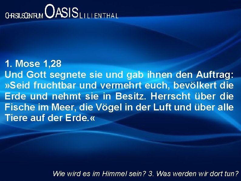 1. Mose 1, 28 Und Gott segnete sie und gab ihnen den Auftrag: »