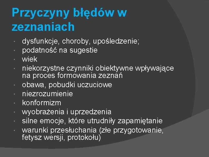 Przyczyny błędów w zeznaniach dysfunkcje, choroby, upośledzenie; podatność na sugestie wiek niekorzystne czynniki obiektywne