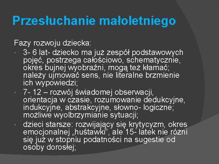 Przesłuchanie małoletniego Fazy rozwoju dziecka: 3 - 6 lat- dziecko ma już zespół podstawowych