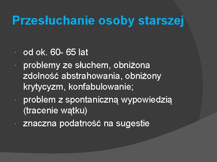 Przesłuchanie osoby starszej od ok. 60 - 65 lat problemy ze słuchem, obniżona zdolność