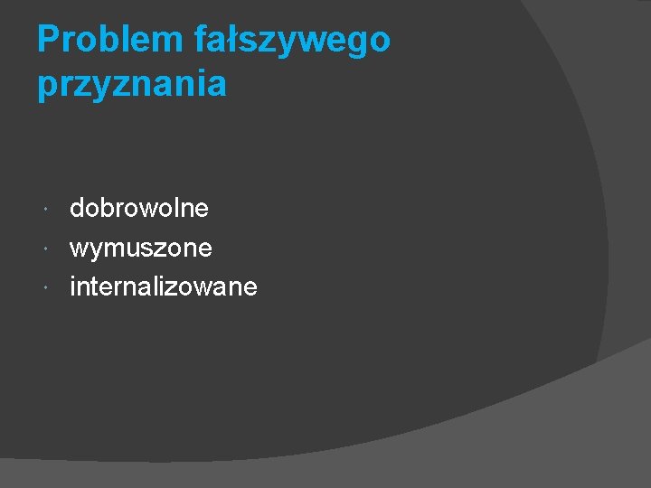 Problem fałszywego przyznania dobrowolne wymuszone internalizowane Problem fałszywego przyznania dobrowolne wymuszone internalizowane