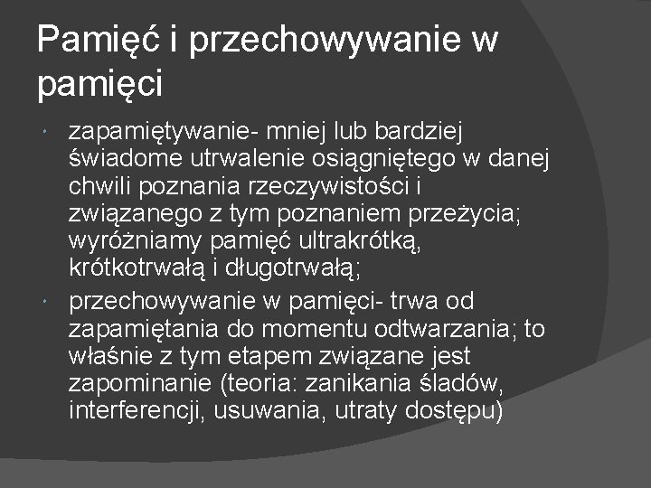 Pamięć i przechowywanie w pamięci zapamiętywanie- mniej lub bardziej świadome utrwalenie osiągniętego w danej