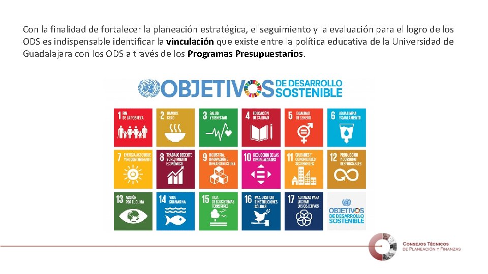 Con la finalidad de fortalecer la planeación estratégica, el seguimiento y la evaluación para