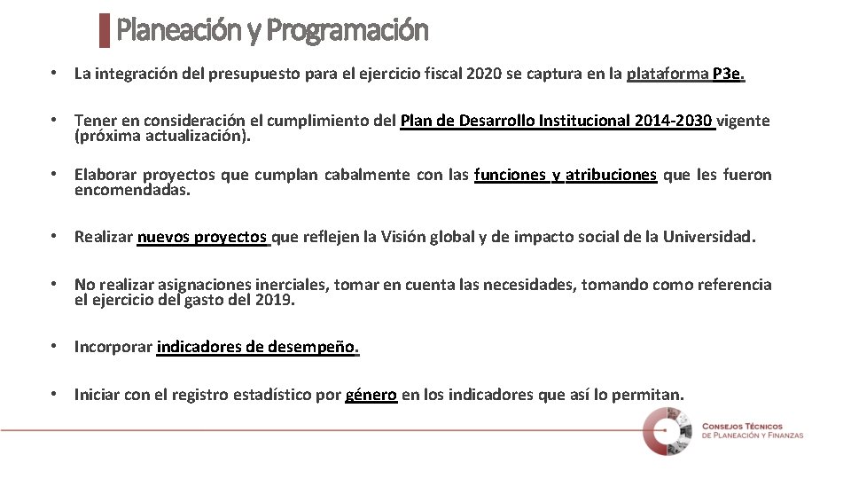 Planeación y Programación • La integración del presupuesto para el ejercicio fiscal 2020 se