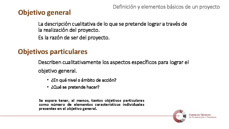 Objetivo general Definición y elementos básicos de un proyecto La descripción cualitativa de lo