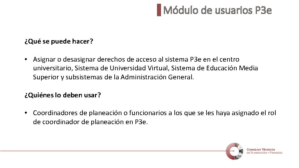 Módulo de usuarios P 3 e ¿Qué se puede hacer? • Asignar o desasignar