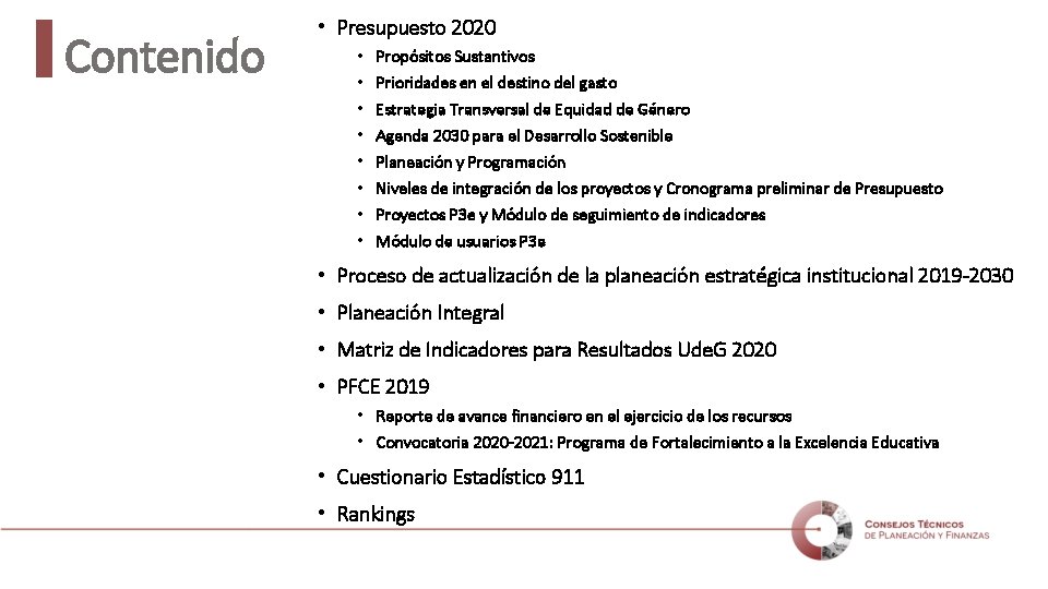 Contenido • Presupuesto 2020 • • Propósitos Sustantivos Prioridades en el destino del gasto