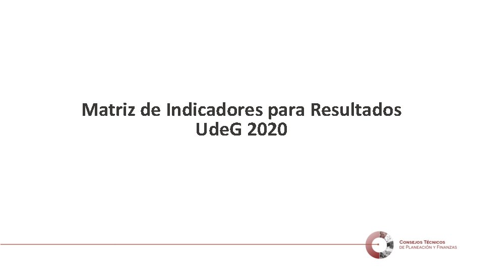 Matriz de Indicadores para Resultados Ude. G 2020 