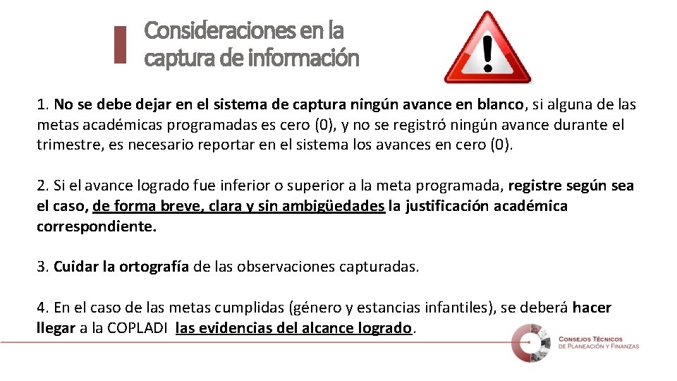 Consideraciones en la captura de información 1. No se debe dejar en el sistema