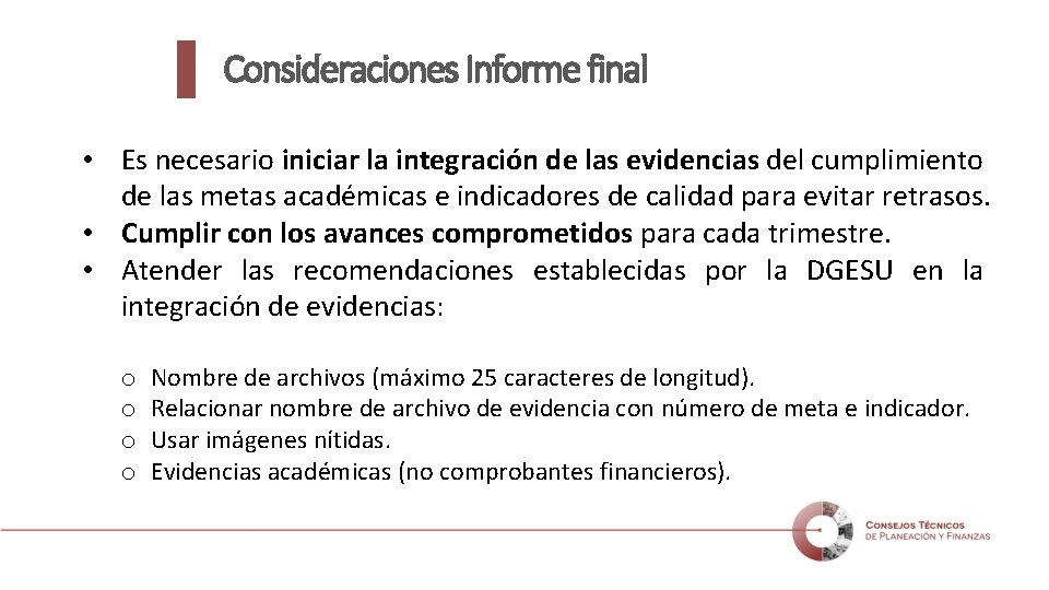 Consideraciones Informe final • Es necesario iniciar la integración de las evidencias del cumplimiento