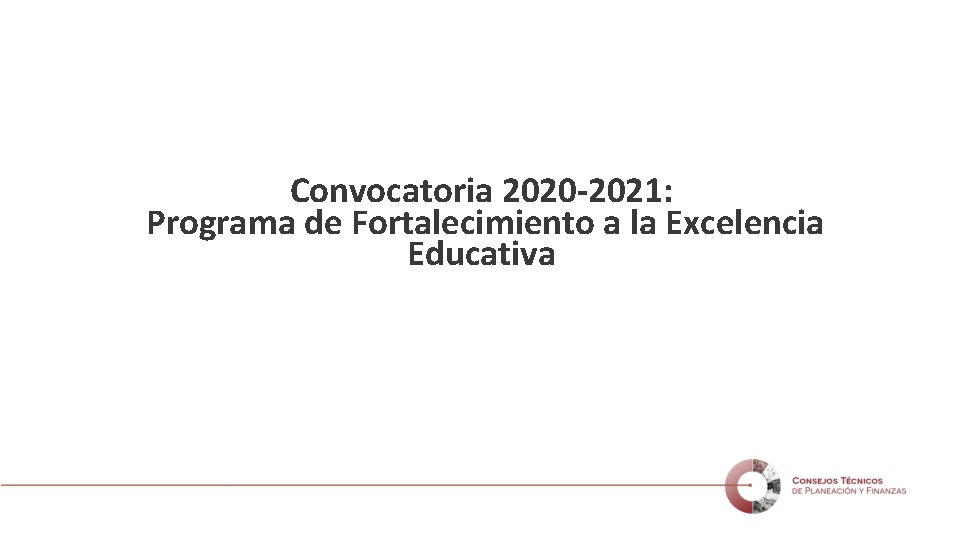 Convocatoria 2020 -2021: Programa de Fortalecimiento a la Excelencia Educativa 
