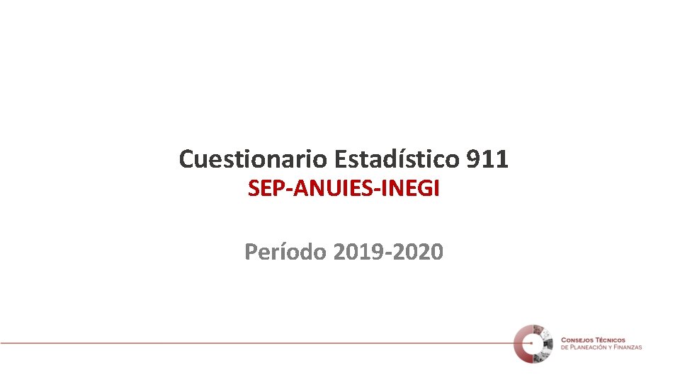 Cuestionario Estadístico 911 SEP-ANUIES-INEGI Período 2019 -2020 