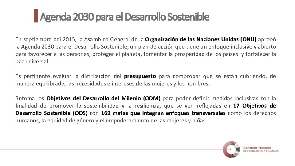 Agenda 2030 para el Desarrollo Sostenible En septiembre del 2015, la Asamblea General de