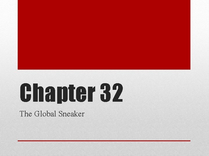 Chapter 32 The Global Sneaker 