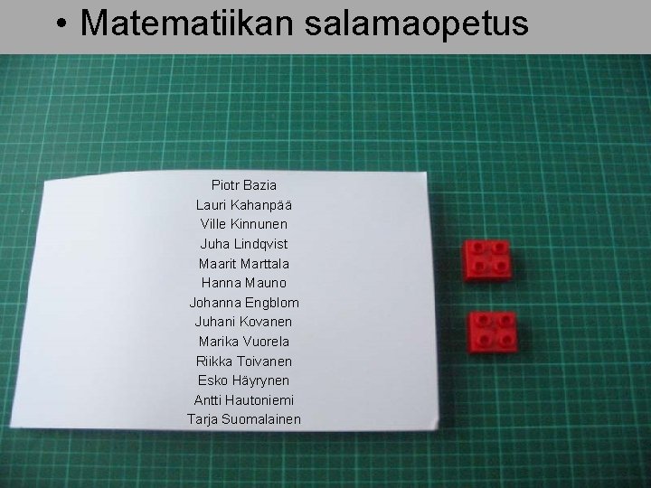  • Matematiikan salamaopetus Piotr Bazia Lauri Kahanpää Ville Kinnunen Juha Lindqvist Maarit Marttala