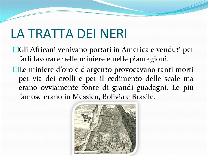 LA TRATTA DEI NERI �Gli Africani venivano portati in America e venduti per farli