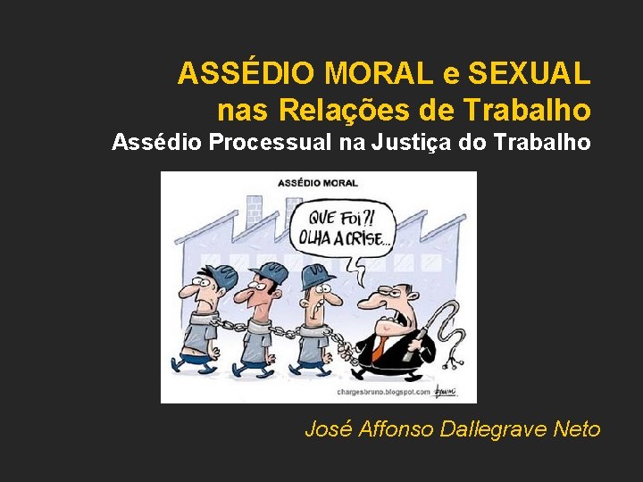 ASSÉDIO MORAL e SEXUAL nas Relações de Trabalho Assédio Processual na Justiça do Trabalho