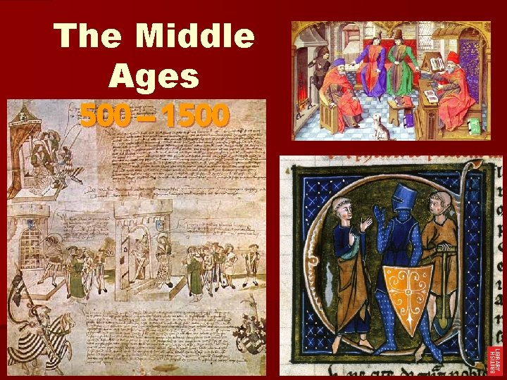 The Middle Ages 500 – 1500 