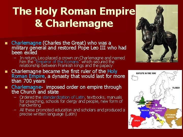 The Holy Roman Empire & Charlemagne n Charlemagne (Charles the Great) who was a