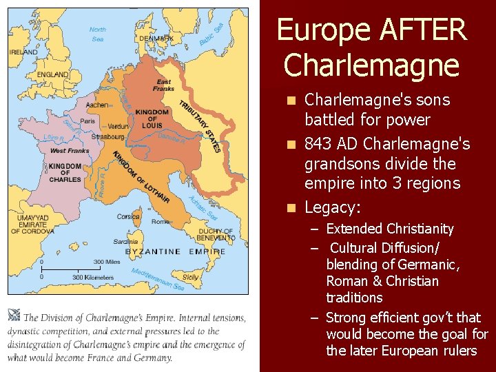 Europe AFTER Charlemagne's sons battled for power n 843 AD Charlemagne's grandsons divide the