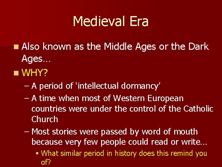 Medieval Era n Also known as the Middle Ages or the Dark Ages… n