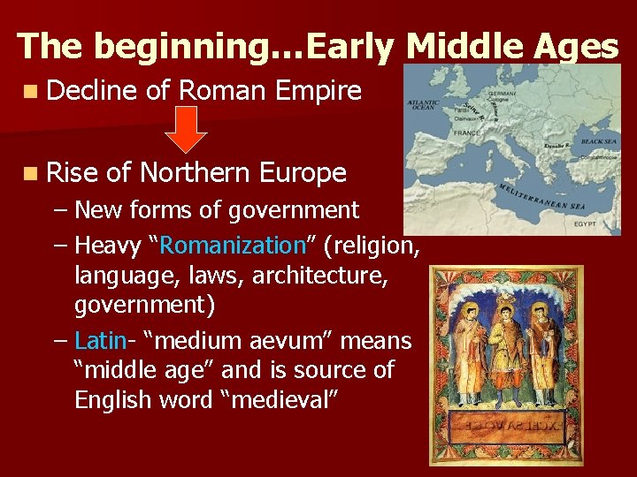 The beginning…Early Middle Ages n Decline n Rise of Roman Empire of Northern Europe