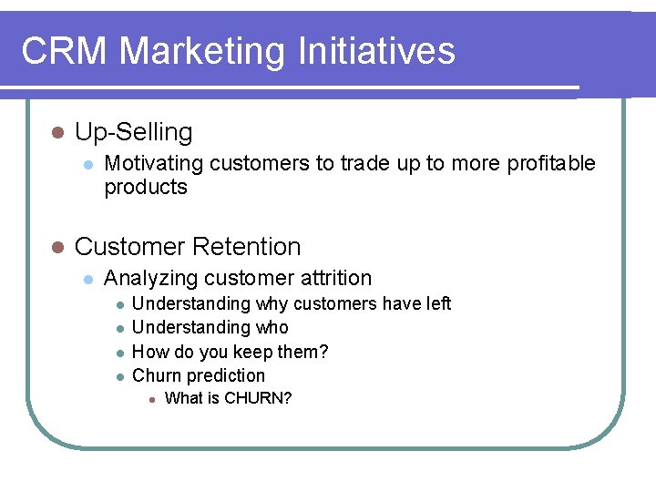 CRM Marketing Initiatives l Up-Selling l l Motivating customers to trade up to more CRM Marketing Initiatives l Up-Selling l l Motivating customers to trade up to more