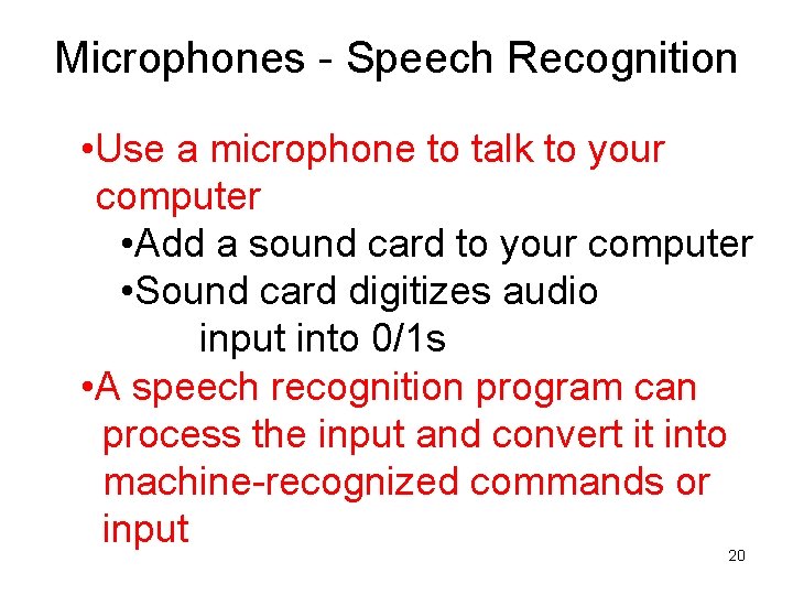 Microphones - Speech Recognition • Use a microphone to talk to your computer •