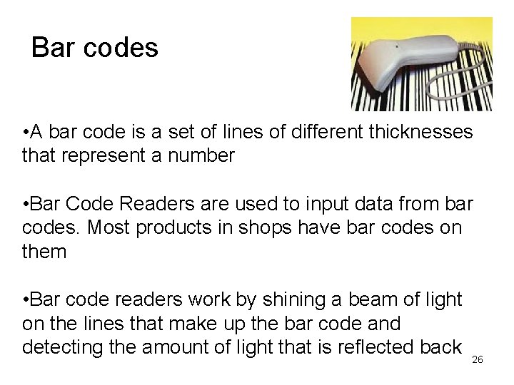 Bar codes • A bar code is a set of lines of different thicknesses