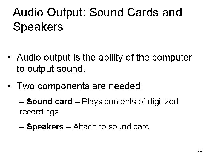 Audio Output: Sound Cards and Speakers • Audio output is the ability of the