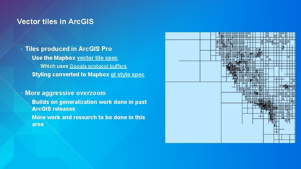Vector tiles in Arc. GIS • Tiles produced in Arc. GIS Pro - Use