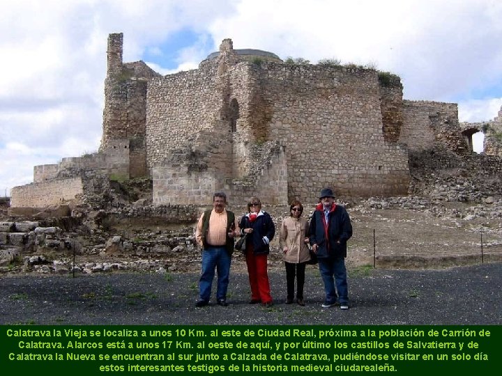 Calatrava la Vieja se localiza a unos 10 Km. al este de Ciudad Real,