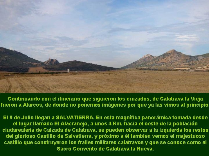 Continuando con el itinerario que siguieron los cruzados, de Calatrava la Vieja fueron a