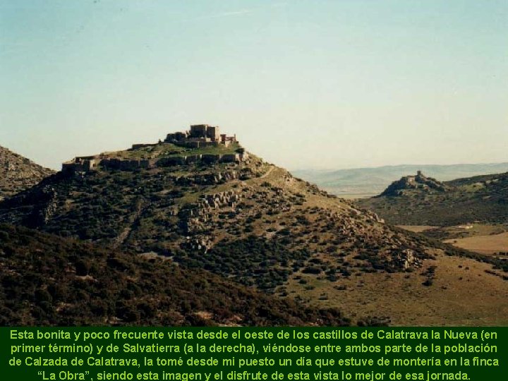 Esta bonita y poco frecuente vista desde el oeste de los castillos de Calatrava