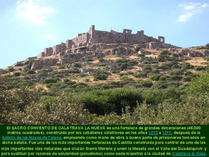 El SACRO CONVENTO DE CALATRAVA LA NUEVA es una fortaleza de grandes dimensiones (46.