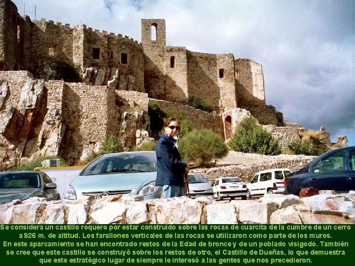 Se considera un castillo roquero por estar construido sobre las rocas de cuarcita de