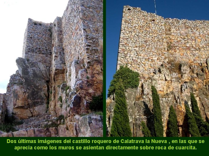 Dos últimas imágenes del castillo roquero de Calatrava la Nueva , en las que