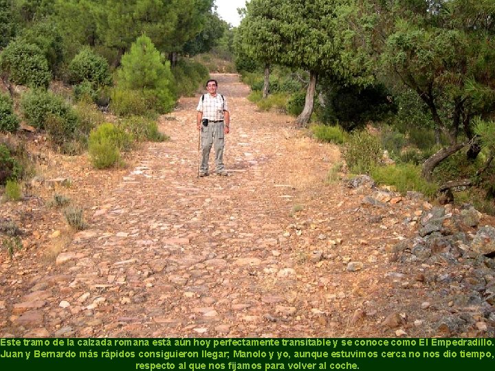 Este tramo de la calzada romana está aún hoy perfectamente transitable y se conoce