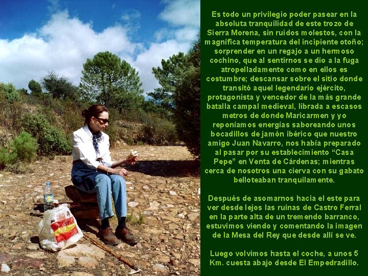 Es todo un privilegio poder pasear en la absoluta tranquilidad de este trozo de