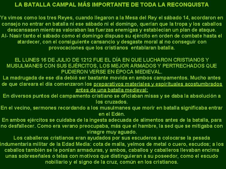 LA BATALLA CAMPAL MÁS IMPORTANTE DE TODA LA RECONQUISTA Ya vimos como los tres