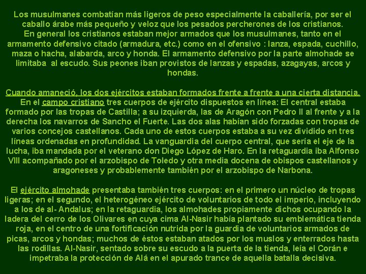 Los musulmanes combatían más ligeros de peso especialmente la caballería, por ser el caballo