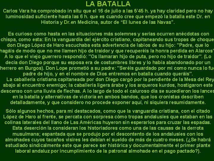 LA BATALLA Carlos Vara ha comprobado in situ que el 16 de julio a