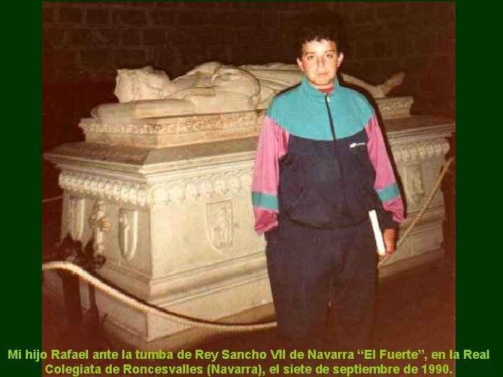 Mi hijo Rafael ante la tumba de Rey Sancho VII de Navarra “El Fuerte”,