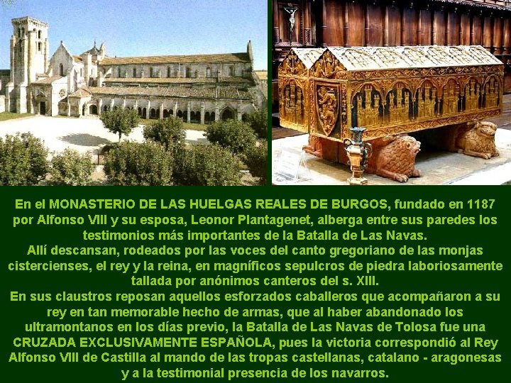 En el MONASTERIO DE LAS HUELGAS REALES DE BURGOS, fundado en 1187 por Alfonso