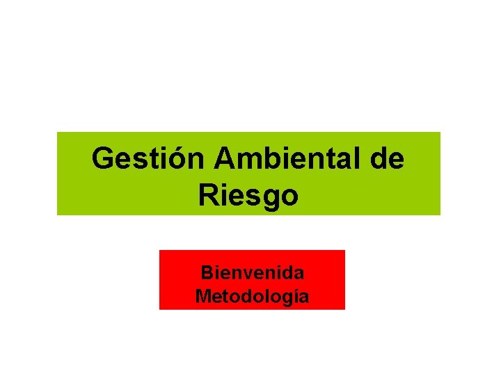 Gestión Ambiental de Riesgo Bienvenida Metodología 