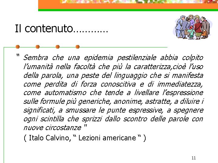 Il contenuto………… “ Sembra che una epidemia pestilenziale abbia colpito l’umanità nella facoltà che Il contenuto………… “ Sembra che una epidemia pestilenziale abbia colpito l’umanità nella facoltà che