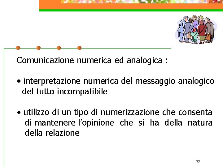 Comunicazione numerica ed analogica : • interpretazione numerica del messaggio analogico del tutto incompatibile