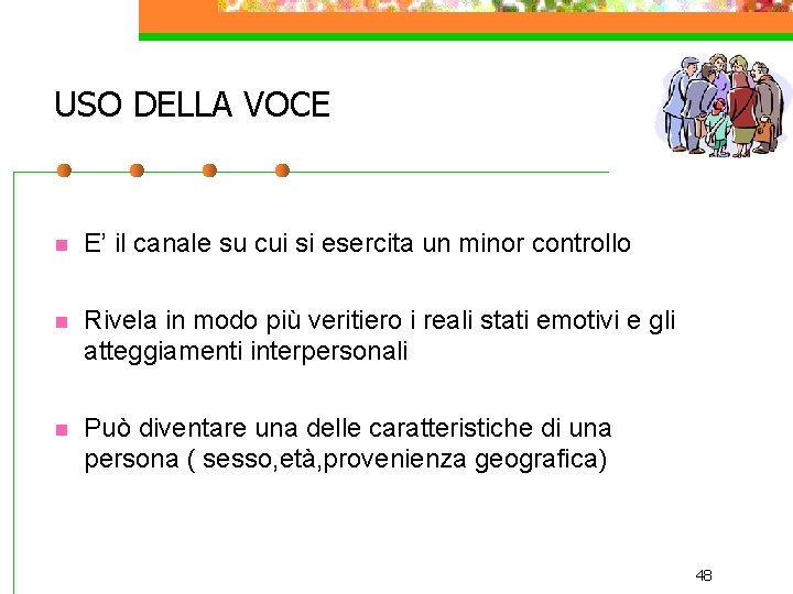 USO DELLA VOCE n E’ il canale su cui si esercita un minor controllo