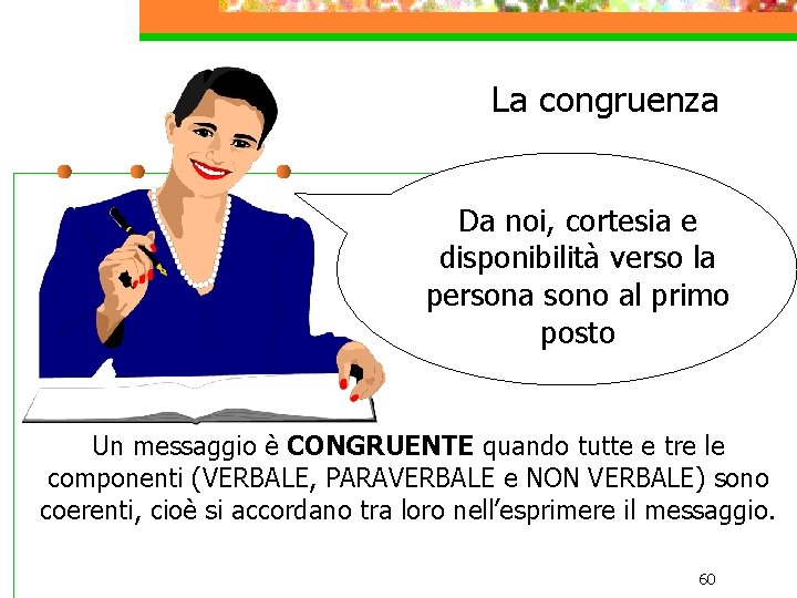 La congruenza Da noi, cortesia e disponibilità verso la persona sono al primo posto