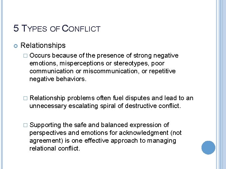 5 TYPES OF CONFLICT Relationships � Occurs because of the presence of strong negative